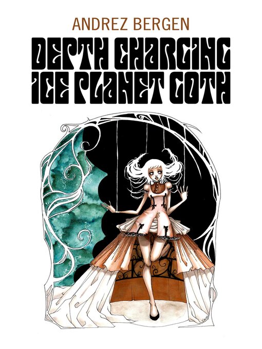 Title details for Depth Charging Ice Planet Goth by Andrez Bergen - Available